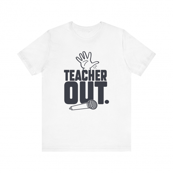 Teacher Out Mic Drop Teacher T-shirt