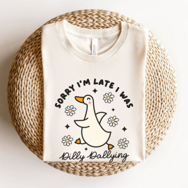 Sorry I'm Late I Was Dilly Dallying Teacher T-shirt