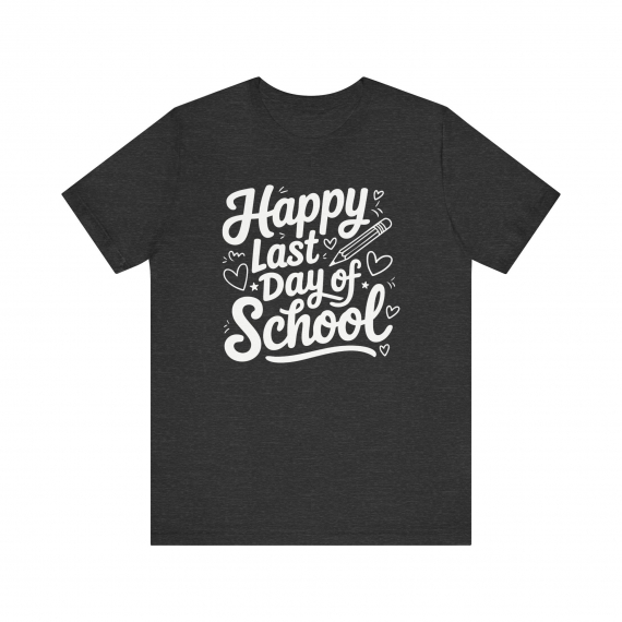 Happy Last Day of School Teacher T-shirt