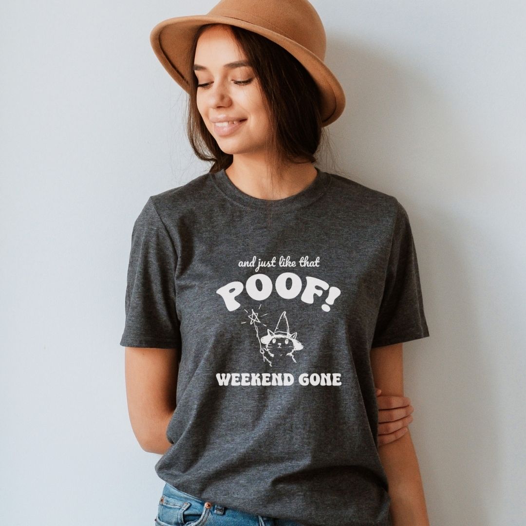 And Just Like That Poof! Weekend Gone Teacher T-shirt