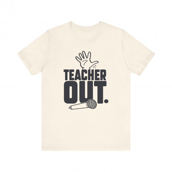 Teacher Out Mic Drop Teacher T-shirt