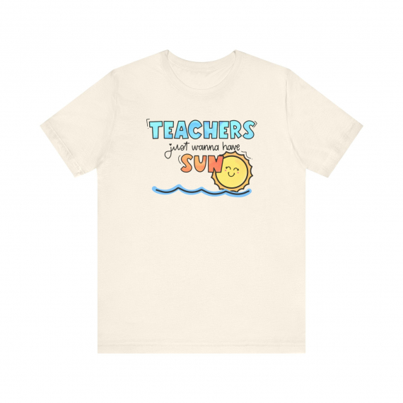 Teachers Just Wanna Have Sun Teacher T-shirt