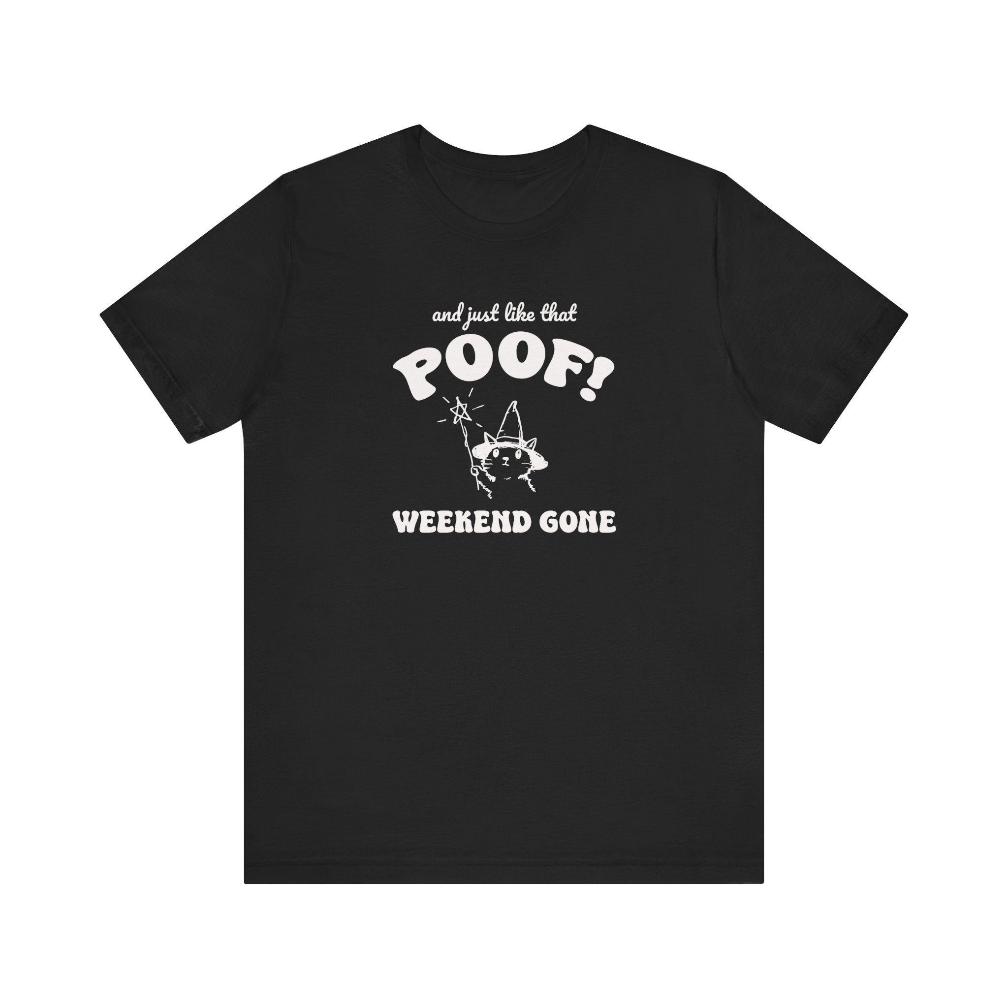 And Just Like That Poof! Weekend Gone Teacher T-shirt