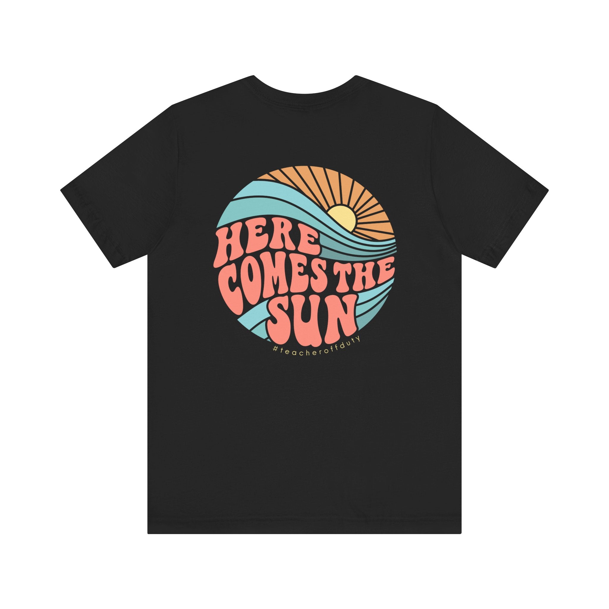 Here Comes the Sun Teacher T-shirt
