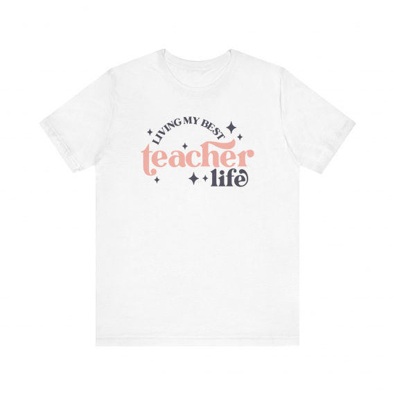 Livin' My Best Teacher Life Teacher T-shirt