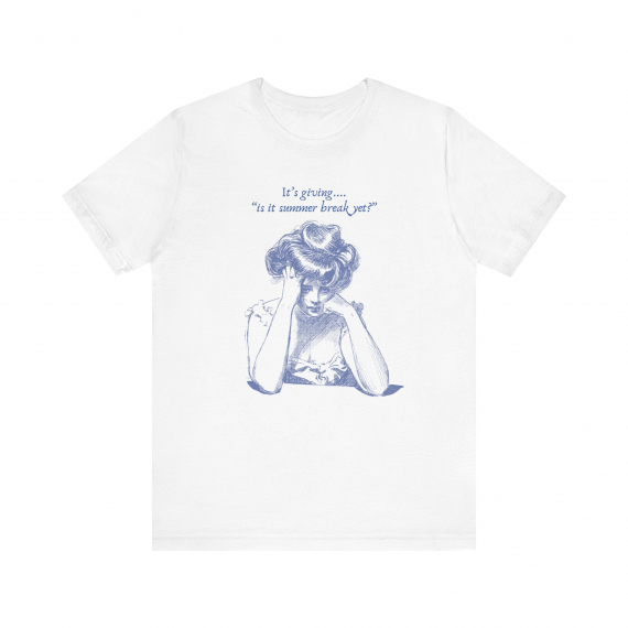 It's Giving... Is it Summer Break Yet? Teacher T-shirt