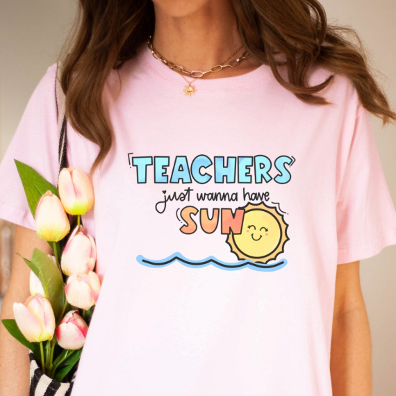 Teachers Just Wanna Have Sun Teacher T-shirt