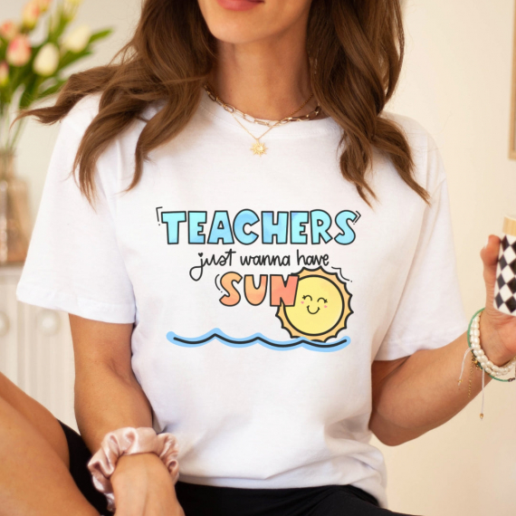 Teachers Just Wanna Have Sun Teacher T-shirt
