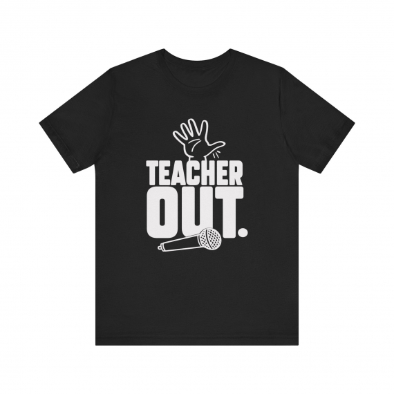 Teacher Out Mic Drop Teacher T-shirt