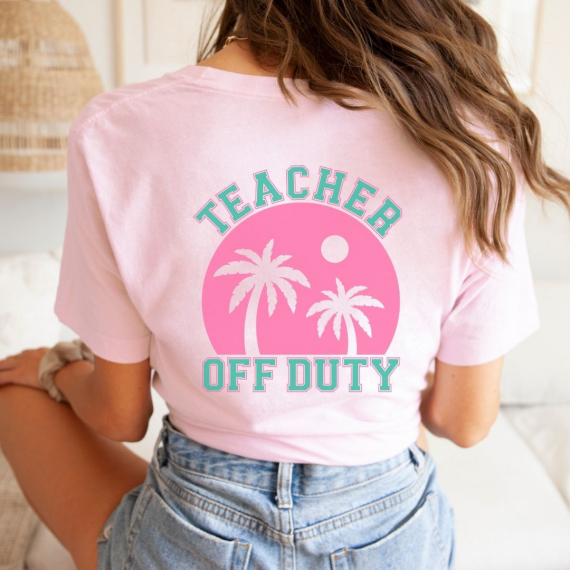 Teacher Off Duty Back of Teacher T-shirt