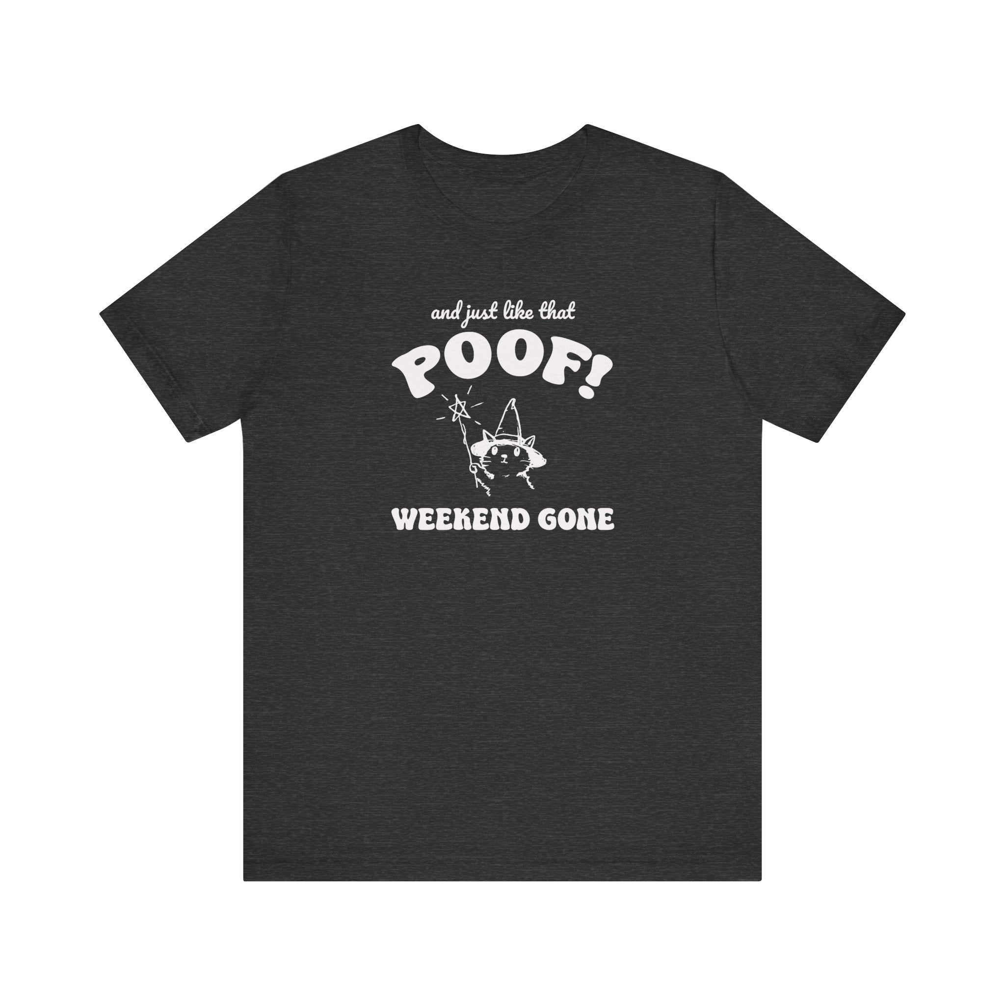 And Just Like That Poof! Weekend Gone Teacher T-shirt