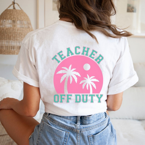 Teacher Off Duty Back of Teacher T-shirt