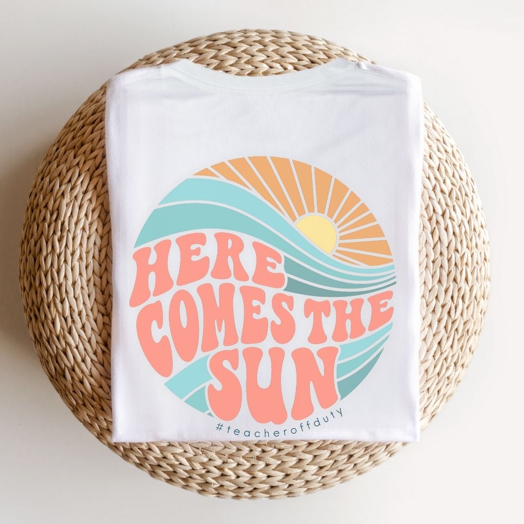 Here Comes the Sun Teacher T-shirt