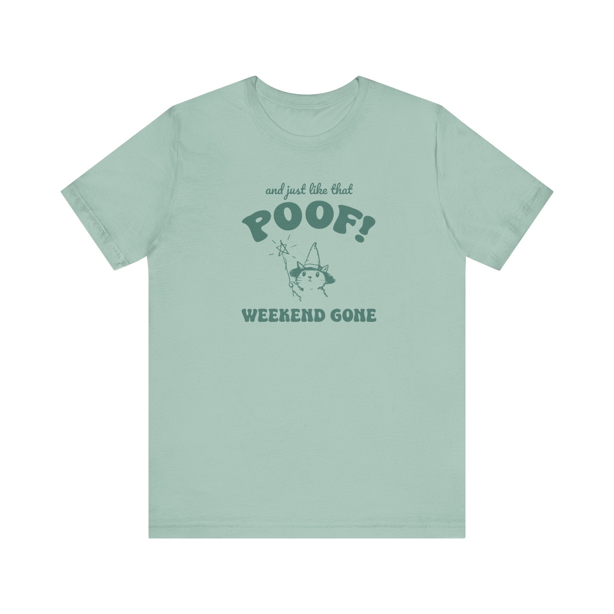 And Just Like That Poof! Weekend Gone Teacher T-shirt