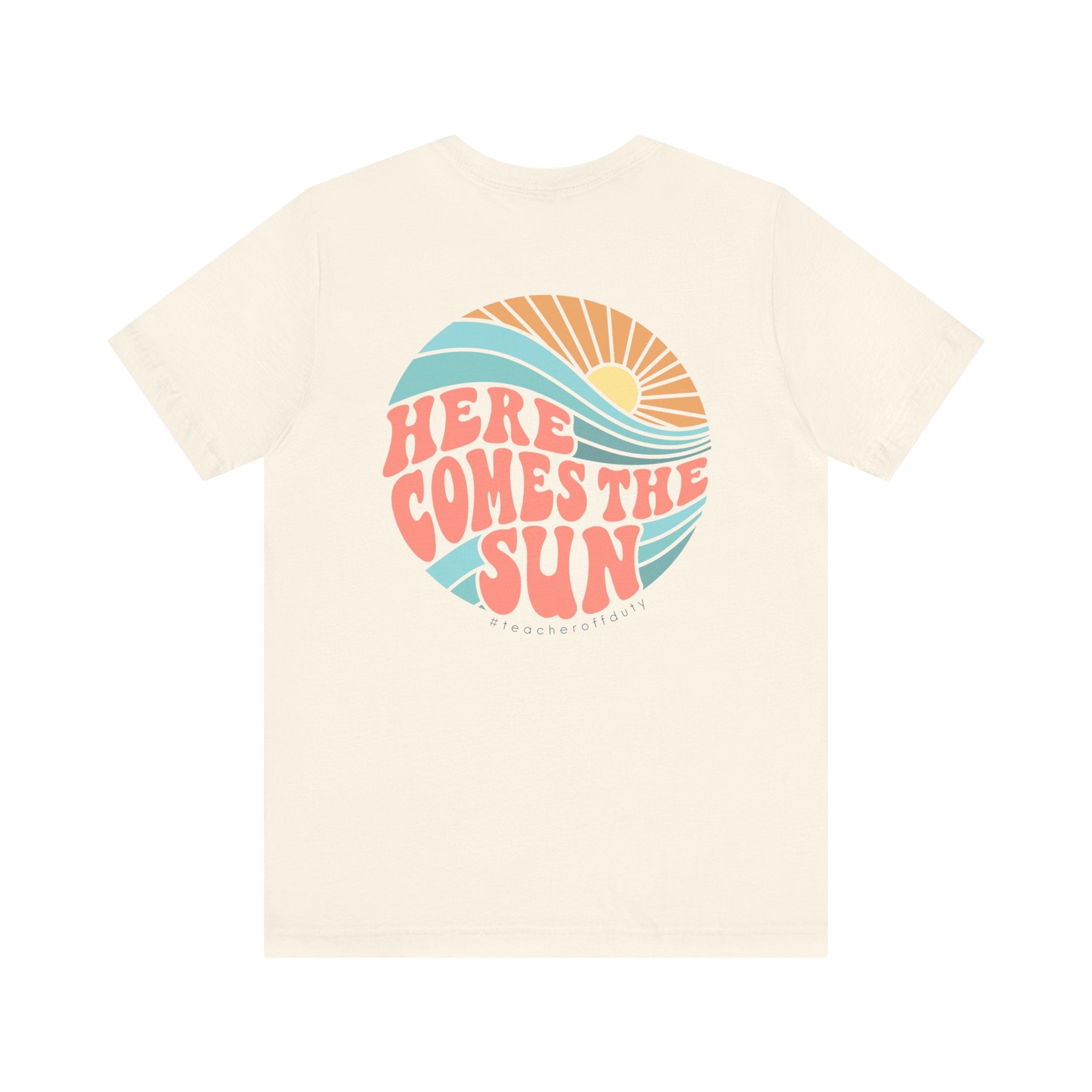Here Comes the Sun Teacher T-shirt
