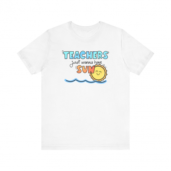 Teachers Just Wanna Have Sun Teacher T-shirt