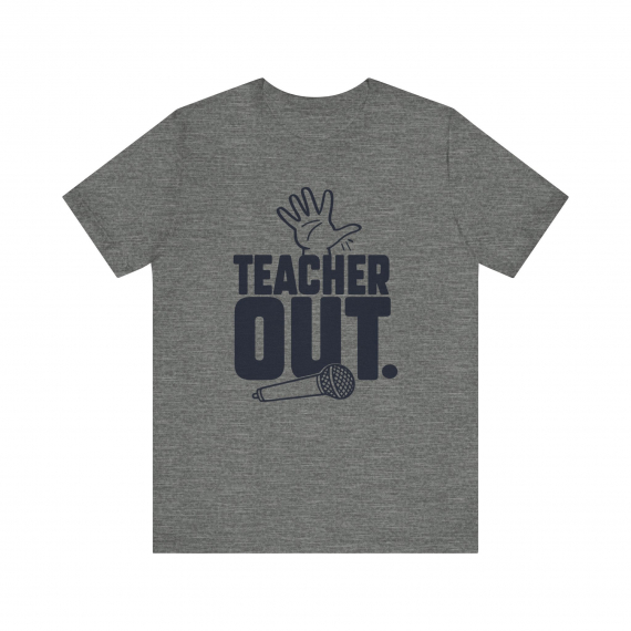 Teacher Out Mic Drop Teacher T-shirt