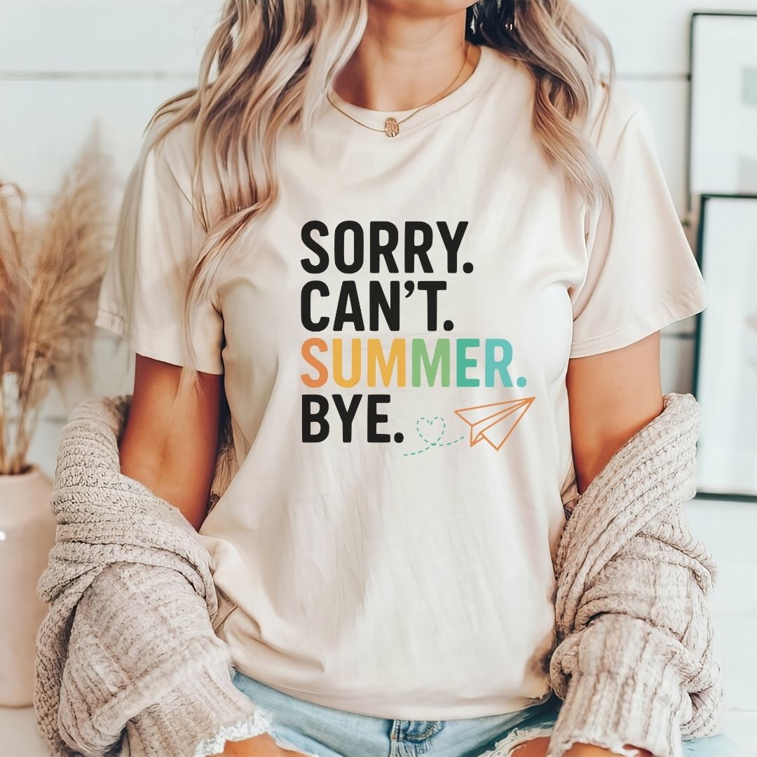 Sorry Can't Summer Bye Funny Teacher T-shirt