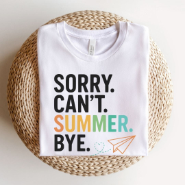 Sorry Can't Summer Bye Funny Teacher T-shirt