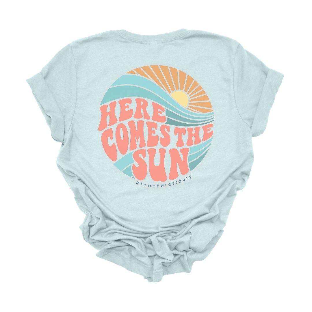 Here Comes the Sun Teacher T-shirt