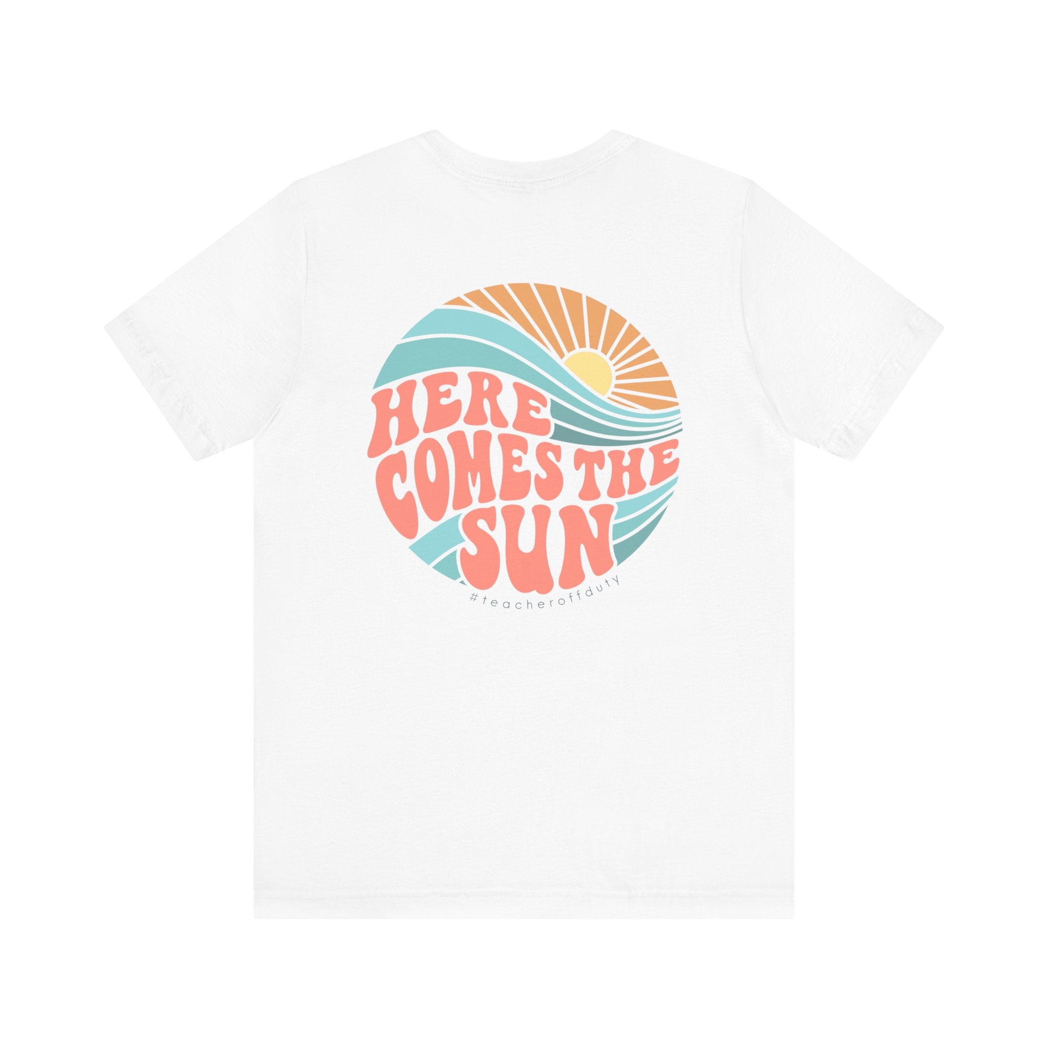 Here Comes the Sun Teacher T-shirt