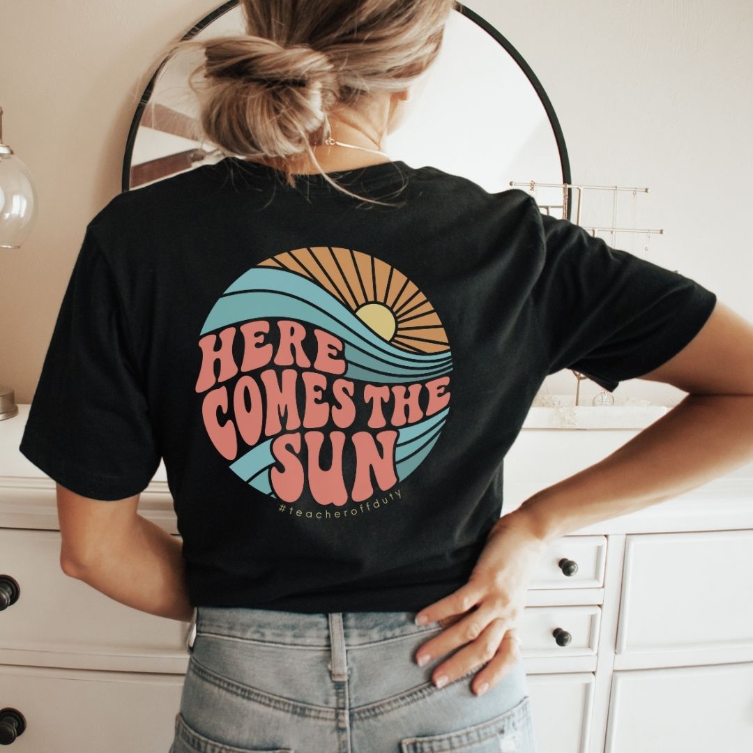 Here Comes the Sun Teacher T-shirt