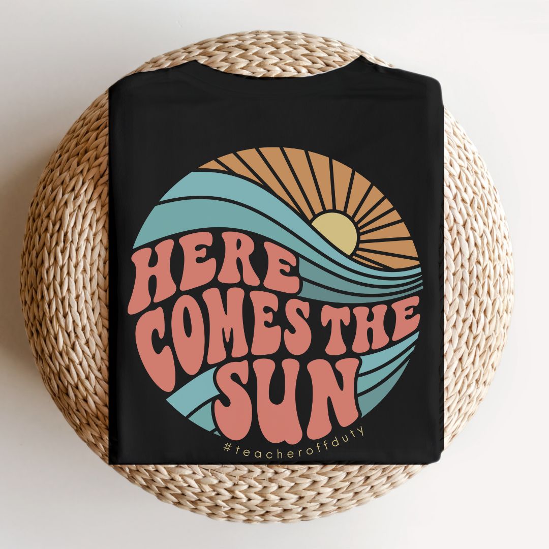 Here Comes the Sun Teacher T-shirt